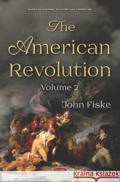 The American Revolution. Volume II John Fiske   9781536150261 Nova Science Publishers Inc