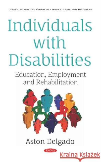 Individuals with Disabilities: Education, Employment and Rehabilitation Aston Delgado 9781536150308
