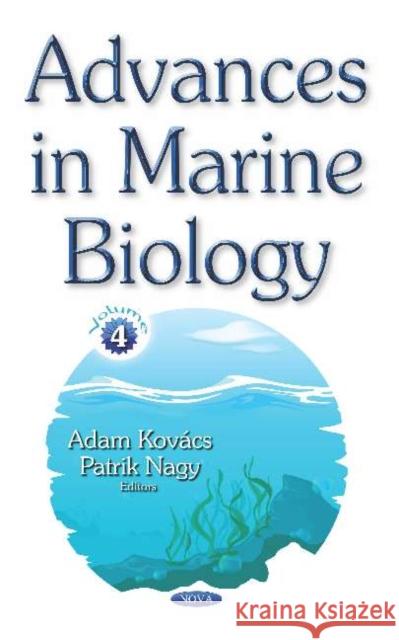 Advances in Marine Biology: Volume 4 Adam Kovacs Patrik Nagy  9781536150421 Nova Science Publishers Inc
