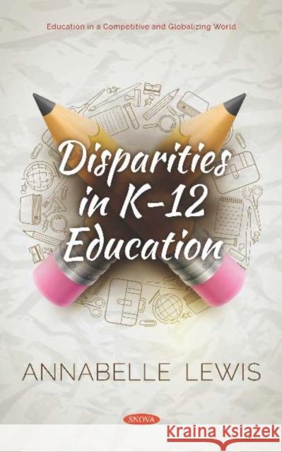 Disparities in K- 12 Education Annabelle Lewis   9781536150735