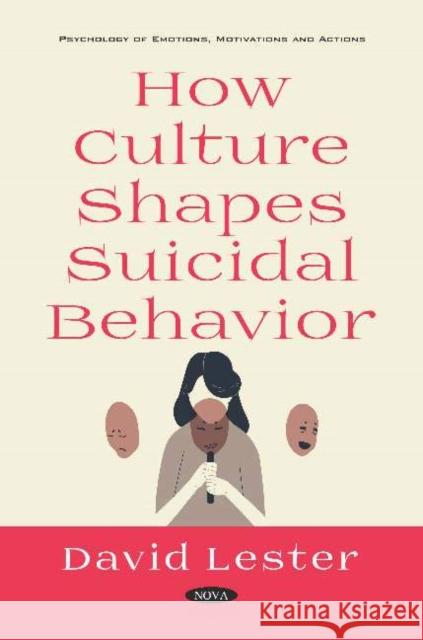 How Culture Shapes Suicidal Behavior David Lester   9781536150988 Nova Science Publishers Inc