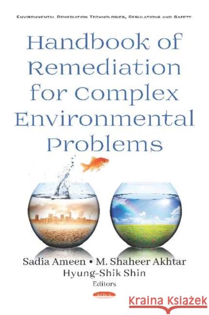 Handbook of Remediation for Complex Environmental Problems Sadia Ameen M. Shaheer Akhtar Hyung Shik Shin 9781536151183