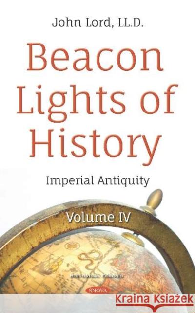 Beacon Lights of History: Volume IV -- Imperial Antiquity John Lord 9781536151855