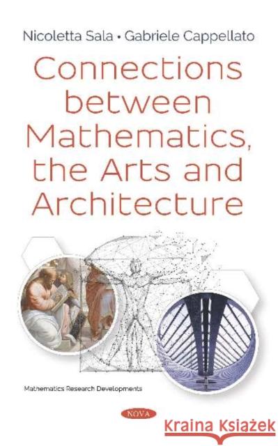 Connections between Mathematics, the Arts and Architecture Nicoletta Sala Gabriele Cappellato  9781536151954 Nova Science Publishers Inc