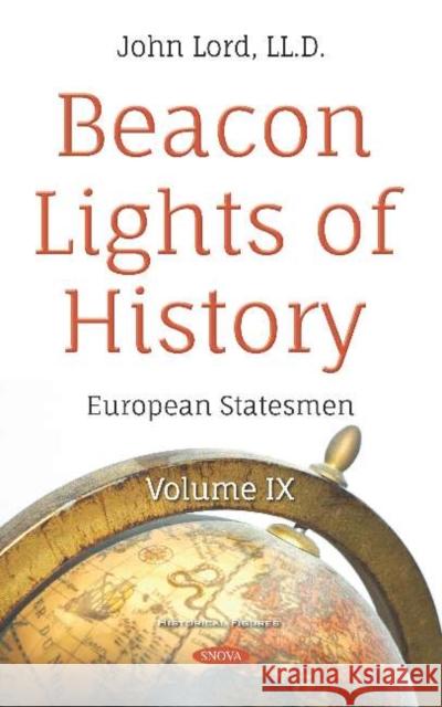 Beacon Lights of History: Volume IX -- European Statesmen John Lord 9781536152135