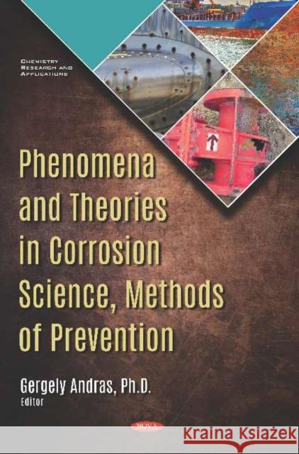Phenomena and Theories in Corrosion Science, Methods of Prevention Gergely Andras 9781536152524 Nova Science Publishers Inc (ML)