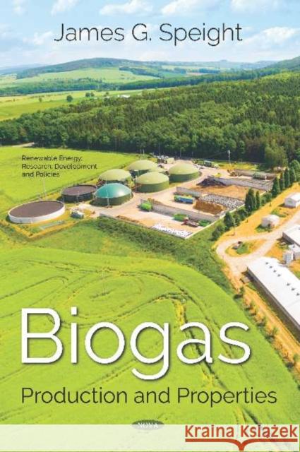 Biogas: Production and Properties James G. Speight   9781536152784 Nova Science Publishers Inc