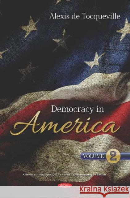 Democracy in America: Volume 2 Alexis de Tocqueville   9781536152982 Nova Science Publishers Inc