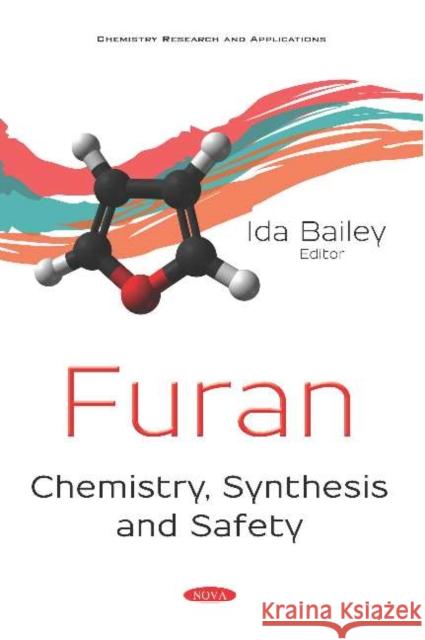 Furan: Chemistry, Synthesis and Safety Ida Bailey   9781536153903 Nova Science Publishers Inc
