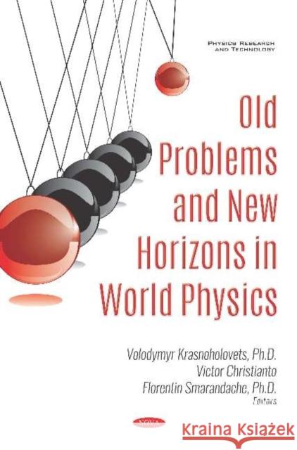 Old Problems and New Horizons in World Physics Volodymyr Krasnoholovets, Victor Christianto, Florentin Smarandache 9781536154306 Nova Science Publishers Inc (ML)