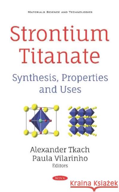 Strontium Titanate: Synthesis, Properties and Uses Oleksandr Tkach, Paula Vilarinho 9781536154375