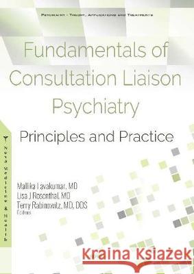 Fundamentals of Consultation Liaison Psychiatry: Principles and Practice Mallika Lavakumar, Lisa Rosenthal, Terry Rabinowitz 9781536154580