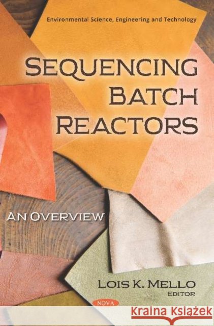 Sequencing Batch Reactors: An Overview Lois K. Mello   9781536154627