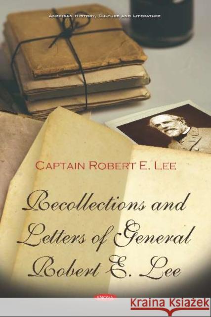 Recollections and Letters of General Robert E. Lee Captain Robert E. Lee   9781536154665 Nova Science Publishers Inc