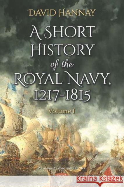 A Short History of the Royal Navy, 1217-1815: Volume 1 David Hannay   9781536154726