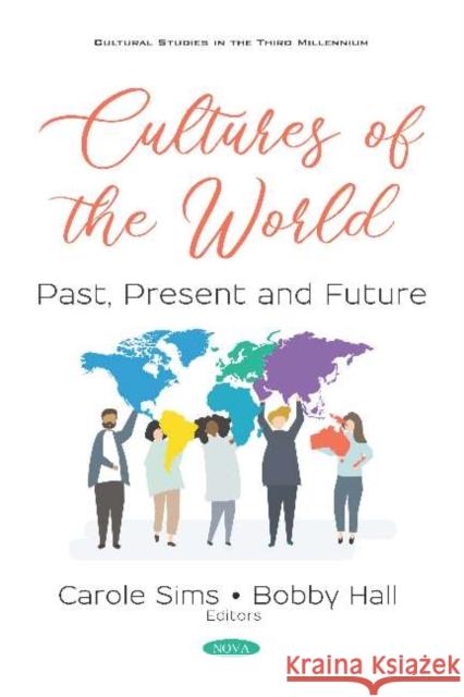 Cultures of the World: Past, Present and Future Carole Sims, Bobby Hall 9781536155280