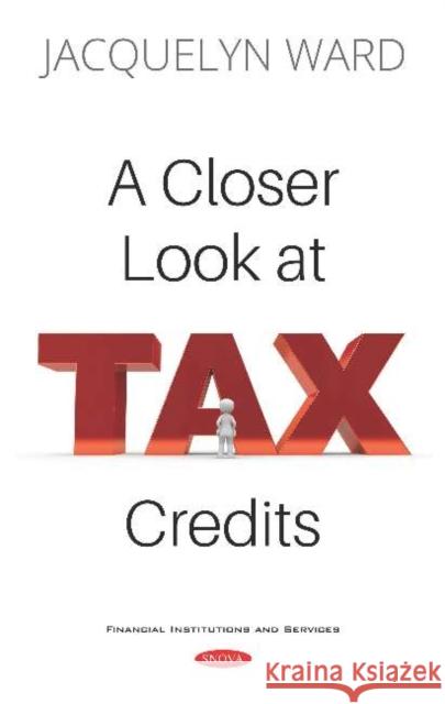 A Closer Look at Tax Credits Jacquelyn Ward 9781536155501