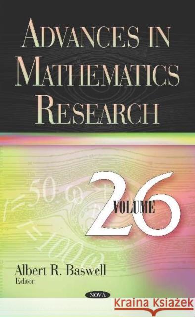 Advances in Mathematics Research. Volume 26 Albert R Baswell   9781536156034 Nova Science Publishers Inc