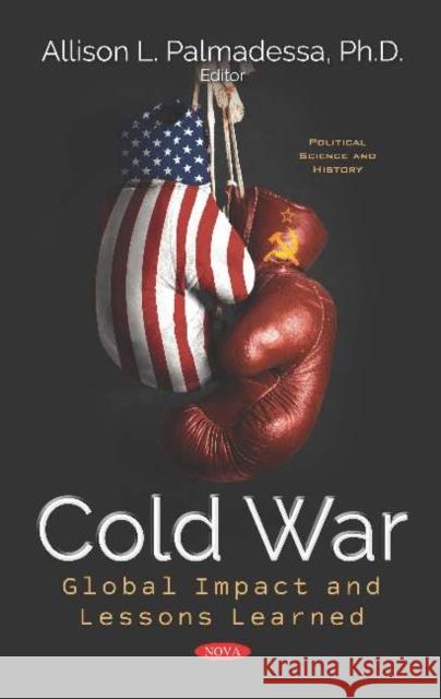 Cold War: Global Impact and Lessons Learned Allison L. Palmadessa   9781536156676 Nova Science Publishers Inc