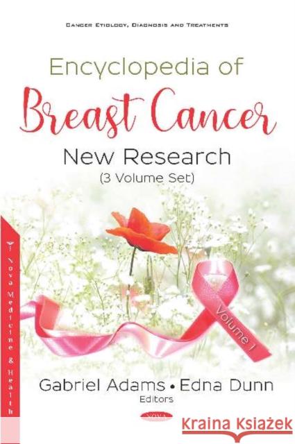 Encyclopedia of Breast Cancer: New Research (3 Volume Set): New Research (3 Volume Set) Gabriel Adams Edna Dunn  9781536156973 Nova Science Publishers Inc