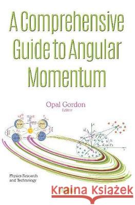 A Comprehensive Guide to Angular Momentum Opal Gordon 9781536157079