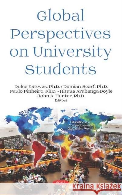 Global Perspectives on University Students Dulce Esteves Damian Scarf Paulo Pinheiro 9781536157451