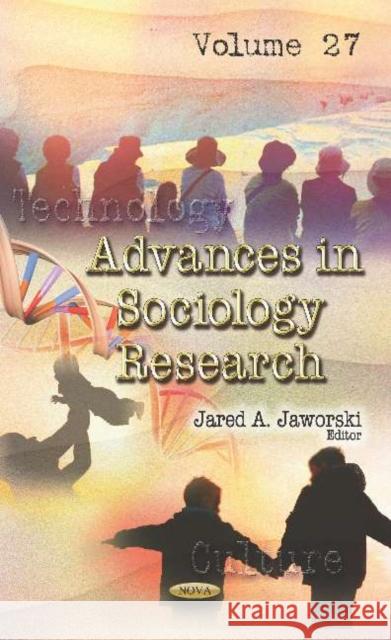 Advances in Sociology Research. Volume 27 Jared A Jaworski   9781536158014 Nova Science Publishers Inc