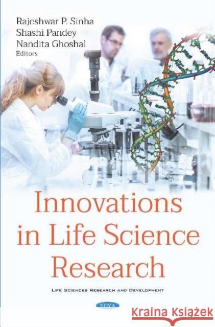 Innovations in Life Science Research Rajeshwar P Sinha Shashi Pandey-Rei Nandita Ghoshal 9781536158687