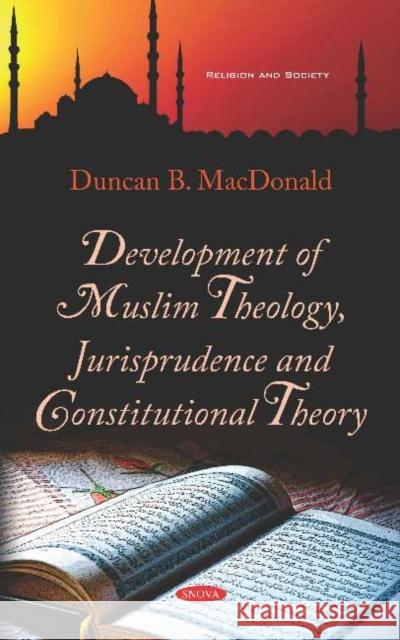 Development of Muslim Theology, Jurisprudence and Constitutional Theory    9781536158748 Nova Science Publishers Inc