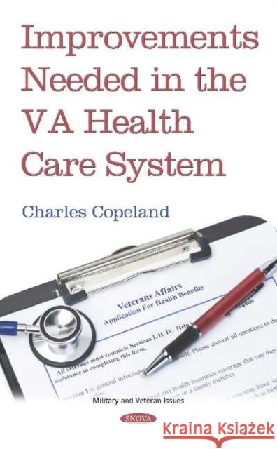 Improvements Needed in the VA Health Care System    9781536159714 Nova Science Publishers Inc