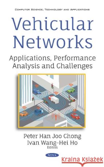 Vehicular Networks: Applications, Performance Analysis and Challenges Peter Chong Ivan Ho  9781536159783 Nova Science Publishers Inc