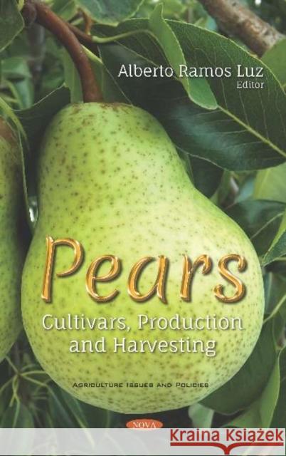 Pears: Cultivars, Production and Harvesting Alberto Ramos Luz   9781536160369