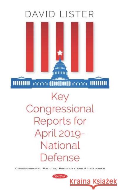 Key Congressional Reports for April 2019 - National Defense David Lister   9781536160949