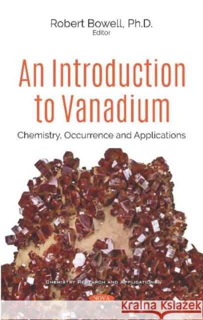 An Introduction to Vanadium: Chemistry, Occurrence and Applications Robert Bowell 9781536161199