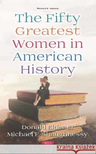 The Fifty Greatest Women in American History Michael F Shaughnessy Donald C Elder  9781536161304