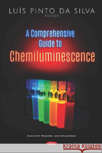 A Comprehensive Guide to Chemiluminescence Luis Pinto da Silva 9781536161700