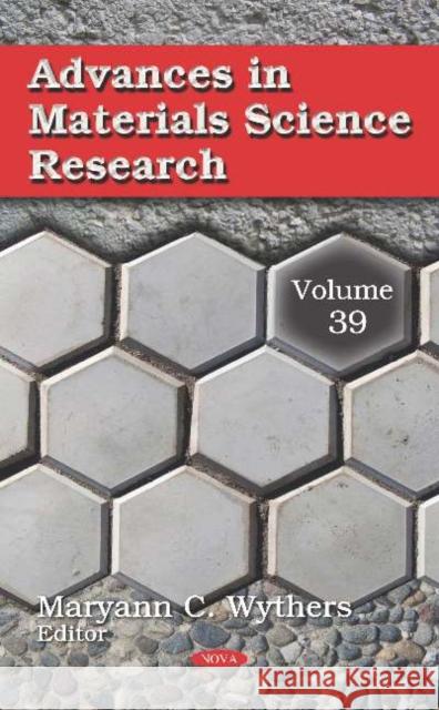 Advances in Materials Science Research. Volume 39 Maryann C. Wythers   9781536161762 Nova Science Publishers Inc