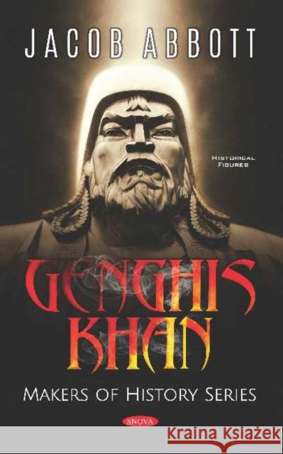 Genghis Khan. Makers of History Series Jacob Abbott   9781536161939 Nova Science Publishers Inc