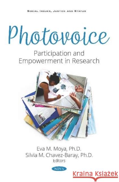 Photovoice: Participation and Empowerment in Research Eva M. Moya Silvia Maria Chavez-Baray  9781536162011 Nova Science Publishers Inc