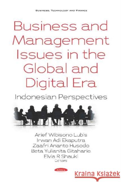 Business and Management Issues in the Global and Digital Era: Indonesian Perspectives Arief Wibisono Lubis   9781536162752