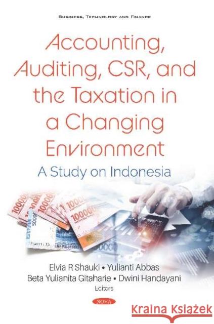 Accounting, Auditing, CSR, and the Taxation in a Changing Environment: A Study on Indonesia Beta Yulianita Gitaharie   9781536162776 Nova Science Publishers Inc