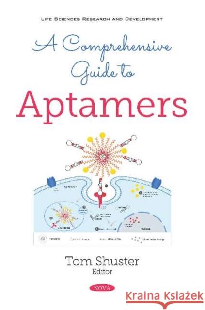 A Comprehensive Guide to Aptamers Tom Shuster 9781536162936