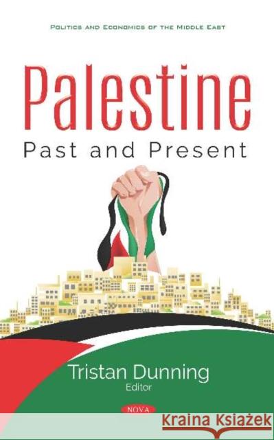 Palestine: Past and Present Tristan Dunning 9781536163186 Nova Science Publishers Inc (RJ)
