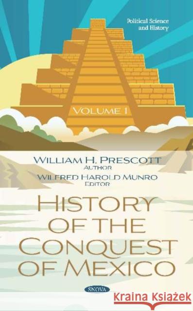 History of the Conquest of Mexico. Volume 1 William H. Prescott 9781536163643 Nova Science Publishers Inc (RJ)