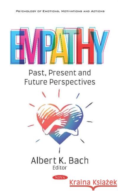 Empathy: Past, Present and Future Perspectives Albert K Bach   9781536163728 Nova Science Publishers Inc