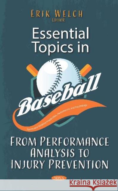 Essential Topics in Baseball: From Performance Analysis to Injury Prevention: From Performance Analysis to Injury Prevention Erik Welch   9781536165333 Nova Science Publishers Inc