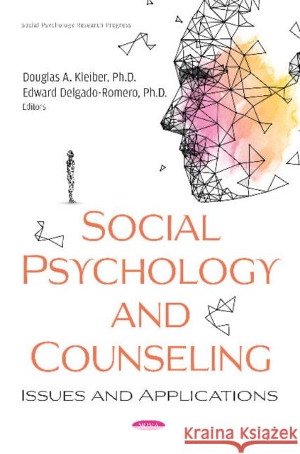 Social Psychology and Counseling: Issues and Applications: Issues and Applications Douglas A. Kleiber   9781536165487 Nova Science Publishers Inc