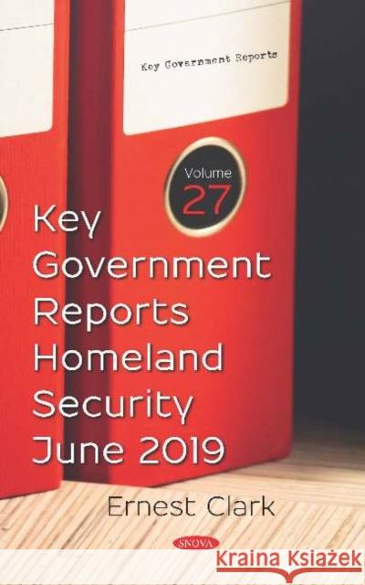 Key Government Reports on Homeland Security for June 2019 Antoinette Labonte   9781536165708 Nova Science Publishers Inc
