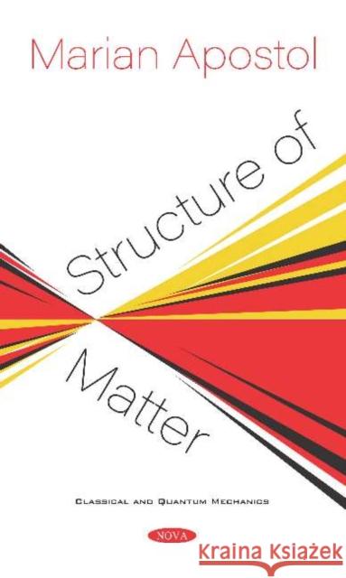 Structure of Matter Marian Apostol   9781536166255 Nova Science Publishers Inc