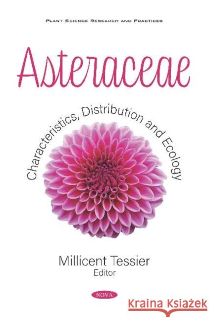 Asteraceae: Characteristics, Distribution and Ecology: Characteristics, Distribution and Ecology Millicent Tessier   9781536166323 Nova Science Publishers Inc